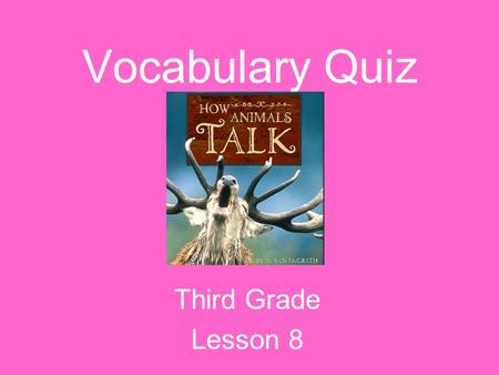 Vocabulary Quiz Third Grade Lesson 8 We had a _______ over the kind of music we wanted to play at our party. dominant conflict grooms.