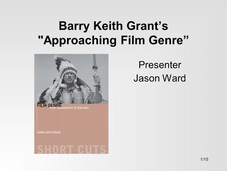 Barry Keith Grant’s Approaching Film Genre” Presenter Jason Ward 1/15.