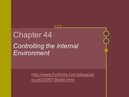 Chapter 44 Controlling the Internal Environment  quiz6309973beb0.html.