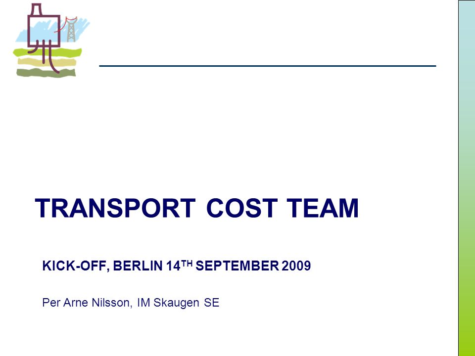 TRANSPORT COST TEAM KICK-OFF, BERLIN 14 TH SEPTEMBER 2009 Per Arne Nilsson,  IM Skaugen SE. - ppt download