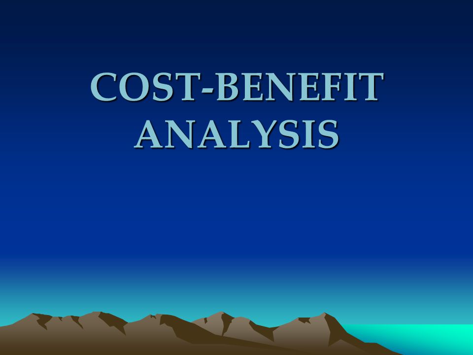 COST-BENEFIT ANALYSIS - ppt video online download