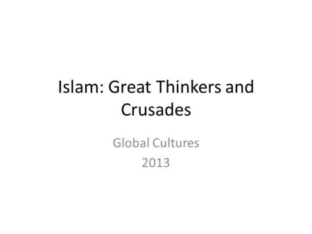 Islam: Great Thinkers and Crusades Global Cultures 2013.