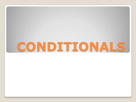 CONDITIONALS. Zero conditional present simple : present simple past simple : past simple if you heat water at a 100°, it _______ 1) Will boil 2) Boils.