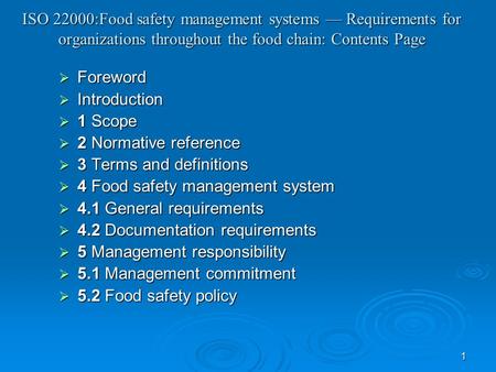 ISO 22000:Food safety management systems — Requirements for organizations throughout the food chain: Contents Page Foreword Introduction 1 Scope 2 Normative.