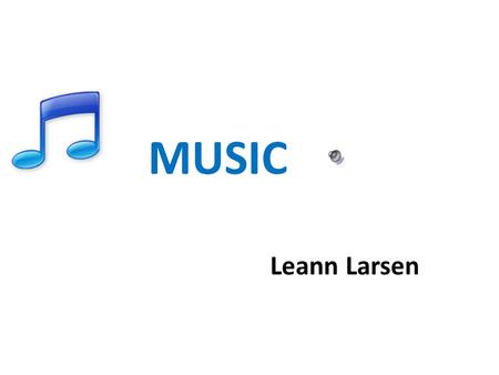 MUSIC Leann Larsen I will click on the audio button when introducing this presentation. The piano music is Waltz 4 in F Major, Op. 34, No. 3, by Frederic.