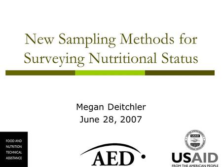 New Sampling Methods for Surveying Nutritional Status Megan Deitchler June 28, 2007.