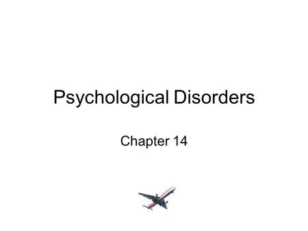 Psychological Disorders Chapter 14. Early Explanations of Mental Illness In ancient times holes were cut in an ill person’s head to let out evil spirits.