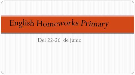 Del 22-26 de junio. First Grade Teacher: Pablo Guaderrama HOMEWORK MONDAYSolve page 105 from Practice Book. TUESDAY WEDNESDAY THURSDAY FRIDAY.