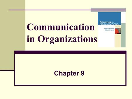 Communication in Organizations Chapter 9. 2 Learning Objectives 1. Describe the process of communication and its fundamental purposes in organizations.