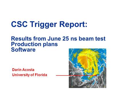 CSC Trigger Report: Results from June 25 ns beam test Production plans Software Darin Acosta University of Florida.