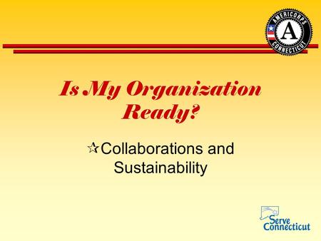 Is My Organization Ready?  Collaborations and Sustainability.