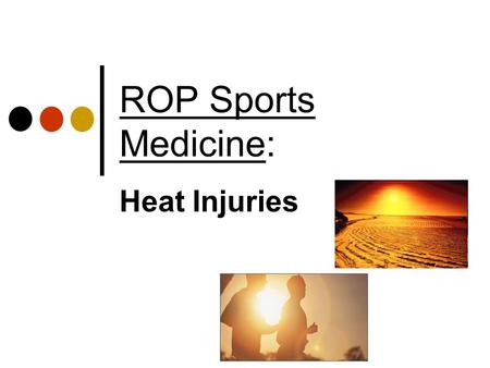 ROP Sports Medicine: Heat Injuries.