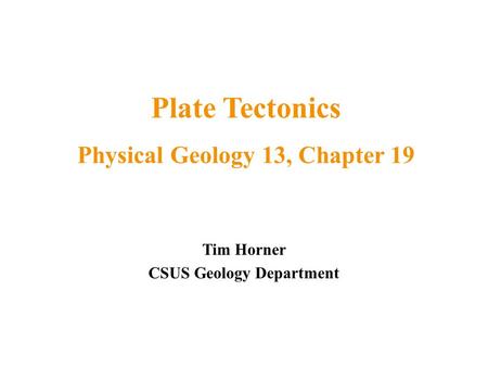 Plate Tectonics Physical Geology 13, Chapter 19