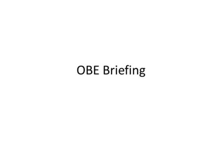 OBE Briefing.