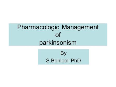 Pharmacologic Management of parkinsonism