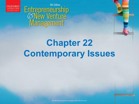 Chapter 22 Contemporary Issues. Learning Outcomes On completion of this chapter you will be able to: Describe the following forms of emerging entrepreneurship.