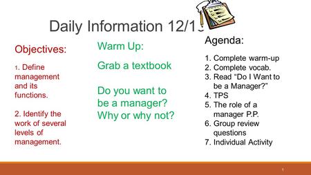 Daily Information 12/15 Agenda: Warm Up: Objectives: Grab a textbook