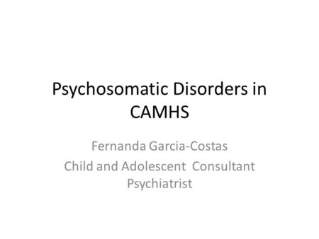 Psychosomatic Disorders in CAMHS