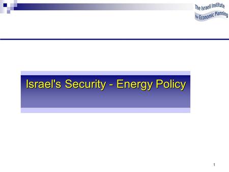 1 Israel's Security - Energy Policy. 2 The power of oil is the source of Israel’s security problems Oil feeds the worldwide hate of Israel Oil prevents.