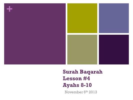 + Surah Baqarah Lesson #4 Ayahs 8-10 November 6 th 2013.