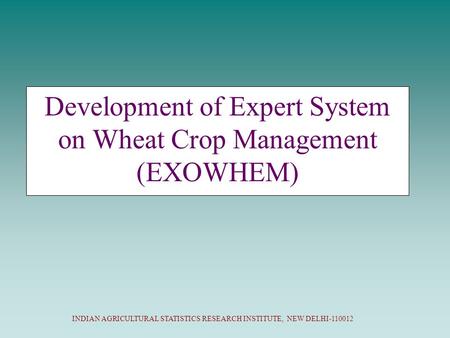 Development of Expert System on Wheat Crop Management (EXOWHEM)