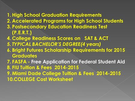 1.High School Graduation Requirements 2.Accelerated Programs for High School Students 3.Postsecondary Education Readiness Test (P.E.R.T.) 4.College Readiness.