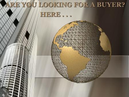 ARE YOU LOOKING FOR A BUYER? HERE.... WELCOME TO WORLD CONNECT REALTY©