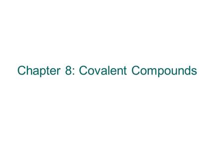 Chapter 8: Covalent Compounds Polarity A molecule, such as HF, that has a center of positive charge and a center of negative charge is said to be polar,