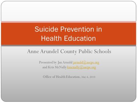 Anne Arundel County Public Schools Presented by Jan Arnold and Kris McNally Office.