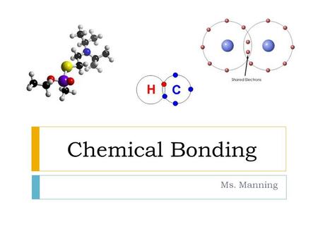 Chemical Bonding Ms. Manning.