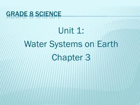 Unit 1: Water Systems on Earth Chapter 3. A measure of how long it takes a material to heat up or cool down. Water has a high heat capacity... It takes.