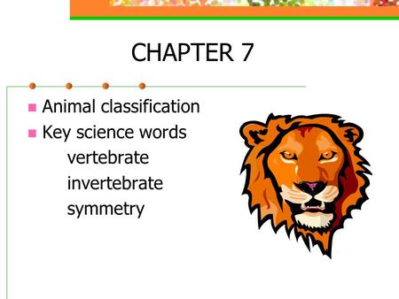 CHAPTER 7 Animal classification Key science words vertebrate