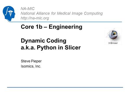 Core 1b – Engineering Dynamic Coding a.k.a. Python in Slicer