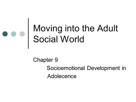 Moving into the Adult Social World