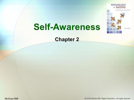 Self-Awareness Chapter 2 © 2010 McGraw-Hill Higher Education. All rights reserved. McGraw-Hill.