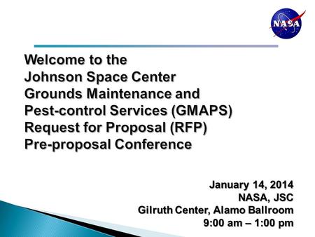 January 14, 2014 NASA, JSC Gilruth Center, Alamo Ballroom 9:00 am – 1:00 pm.