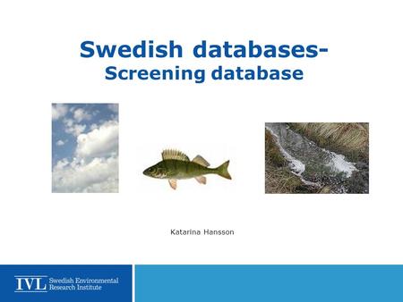 Swedish databases- Screening database Katarina Hansson.
