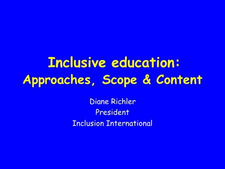 Inclusive education: Approaches, Scope & Content