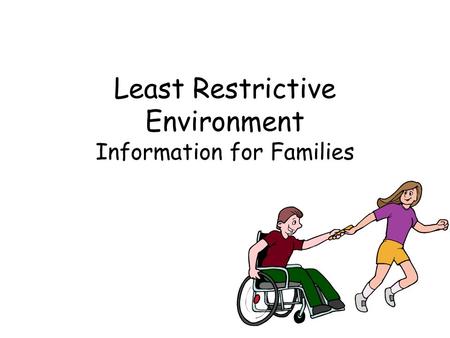 Least Restrictive Environment Information for Families