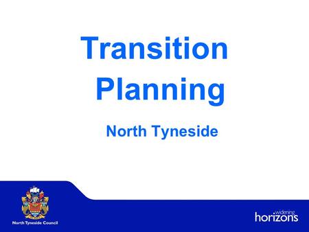 Transition Planning North Tyneside. Transition Planning and the SEN Code of Practice Year 9 – aged 14 Multi – agency Annual Education (Transition) Review.