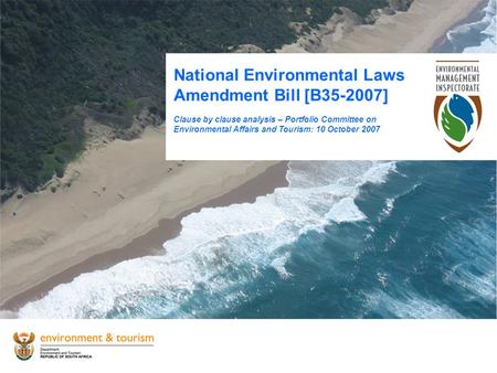 National Environmental Laws Amendment Bill [B35-2007] Clause by clause analysis – Portfolio Committee on Environmental Affairs and Tourism: 10 October.