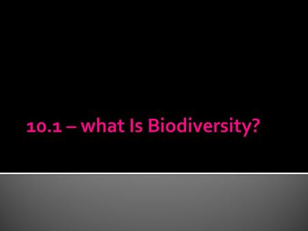 10.1 – what Is Biodiversity?.