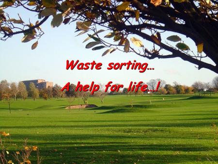 Waste sorting… A help for life…!. Waste sorting is a way to separate urban solid waste.