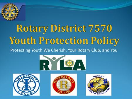 Protecting Youth We Cherish, Your Rotary Club, and You.