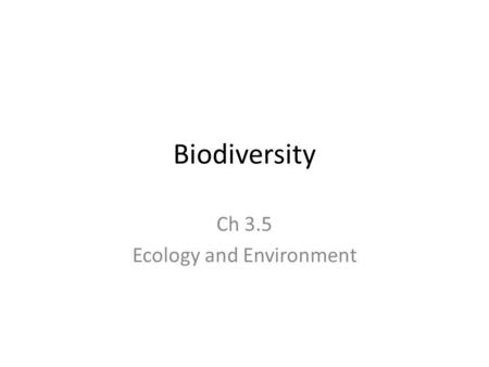 Biodiversity Ch 3.5 Ecology and Environment. Vocabulary Biodiversity Keystone species Threatened species.