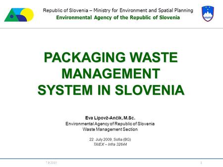 7.9.2015 1 Republic of Slovenia – Ministry for Environment and Spatial Planning Environmental Agency of the Republic of Slovenia PACKAGING WASTE MANAGEMENT.
