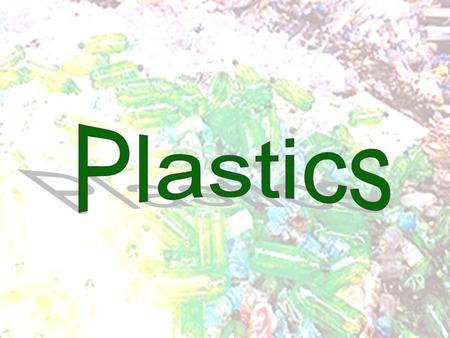 The plastic age Suggest 10 items made of plastics. What are they made of before the invention of plastics? - used as daily products - used as substitutes.