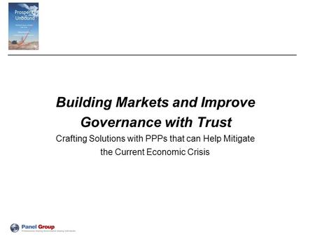 Building Markets and Improve Governance with Trust Crafting Solutions with PPPs that can Help Mitigate the Current Economic Crisis.