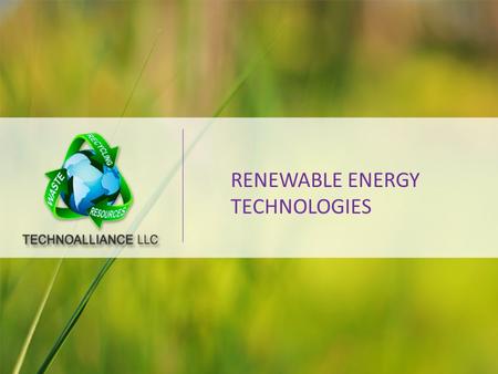RENEWABLE ENERGY TECHNOLOGIES. About us TechnoАlliance Limited liability company 1.
