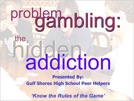 Problem Gambling: The Hidden Addiction